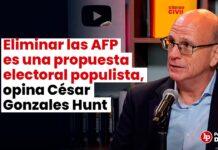 Eliminar las AFP es una propuesta electoral populista, opina César Gonzales Hunt