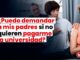¿Puedo demandar a mis padres si no quieren pagarme la universidad?