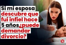 Si mi esposa descubre que fui infiel hace 5 años, ¿puede demandar divorcio?