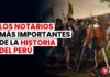 Notarios más importantes en la historia del Perú