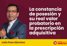 La constancia de posesión y su real valor probatorio en la prescripción adquisitiva