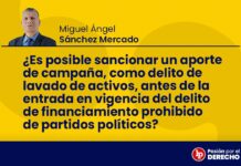 ¿Es posible sancionar un aporte de campaña, como delito de lavado de activos, antes de la entrada en vigencia del delito de financiamiento prohibido de partidos políticos?