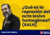 ¿Qué es la represión del acto lesivo homogéneo? (RALH)