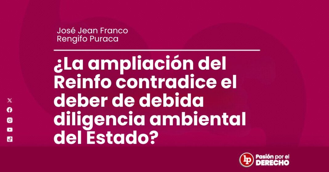BANNER POST ampliación del Reinfo contradice el deber de debida diligencia ambiental del Estado - Jose Jean Franco Rengifo Puraca