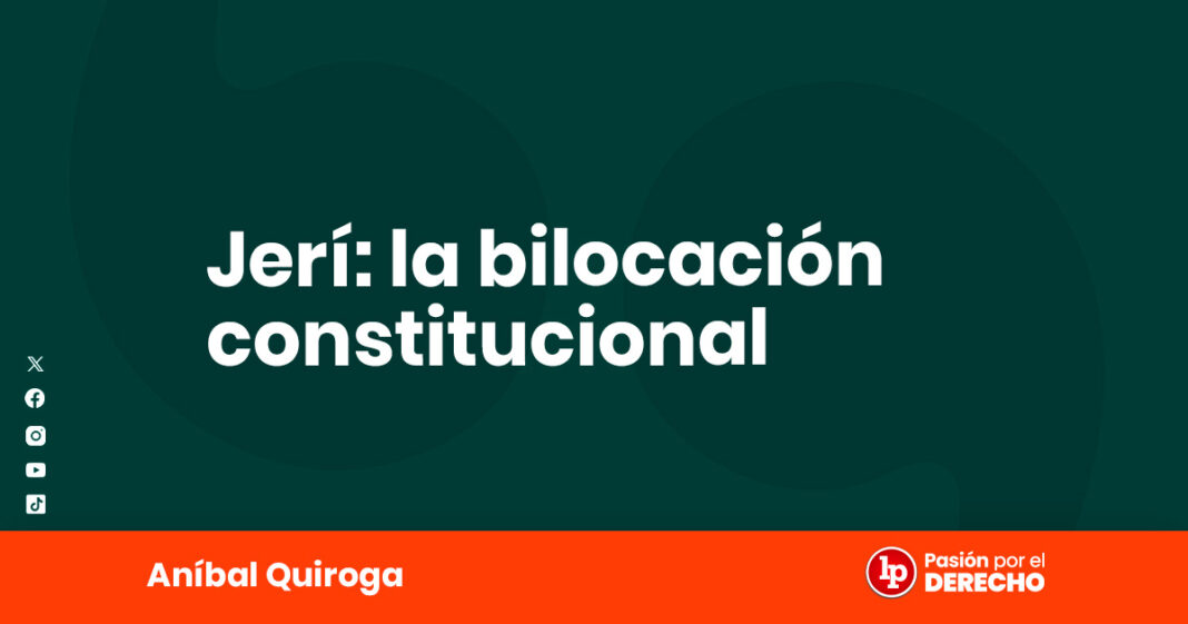 Jeri-la bilocación constitucional-LPDerecho