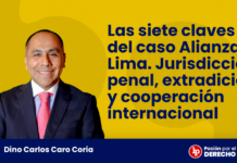 Las siete claves del caso Alianza Lima. Jurisdicción penal, extradición y cooperación internacional