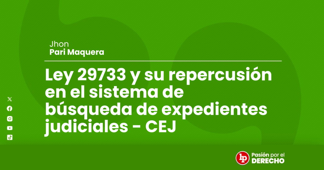 Ley 29733 y su repercusion en el sistema de búsqueda de expedientes judiciales - CEJ - LPDerecho