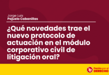 ¿Qué novedades trae el nuevo protocolo de actuación en el módulo corporativo civil de litigación oral?
