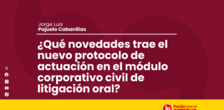 ¿Qué novedades trae el nuevo protocolo de actuación en el módulo corporativo civil de litigación oral?
