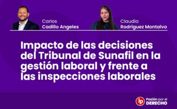 Impacto de las decisiones del Tribunal de Sunafil en la gestión laboral y frente a las inspecciones laborales