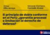 El principio de doble conforme en el Perú: ¿garantía procesal o limitación al derecho de defensa?