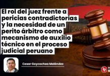 El rol del juez frente a pericias contradictorias y la necesidad de un perito árbitro como mecanismo de auxilio técnico en el proceso judicial peruano