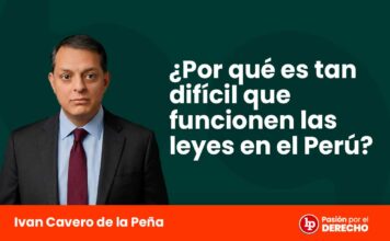 ¿Por qué es tan difícil que funcionen las leyes en el Perú?