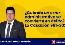 ¿Cuándo un error administrativo se convierte en delito? La Casación 2981-2021