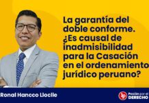 La garantía del doble conforme. ¿Es causal de inadmisibilidad para la Casación en el ordenamiento jurídico peruano?