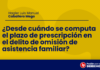 ¿Desde cuándo se computa el plazo de prescripción en el delito de omisión de asistencia familiar?