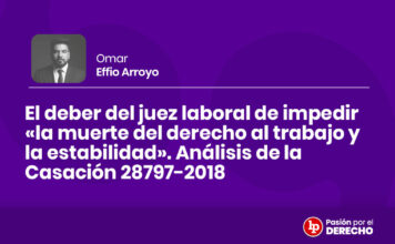 El deber del juez laboral de impedir «la muerte del derecho al trabajo y la estabilidad». Análisis de la Casación 28797-2018