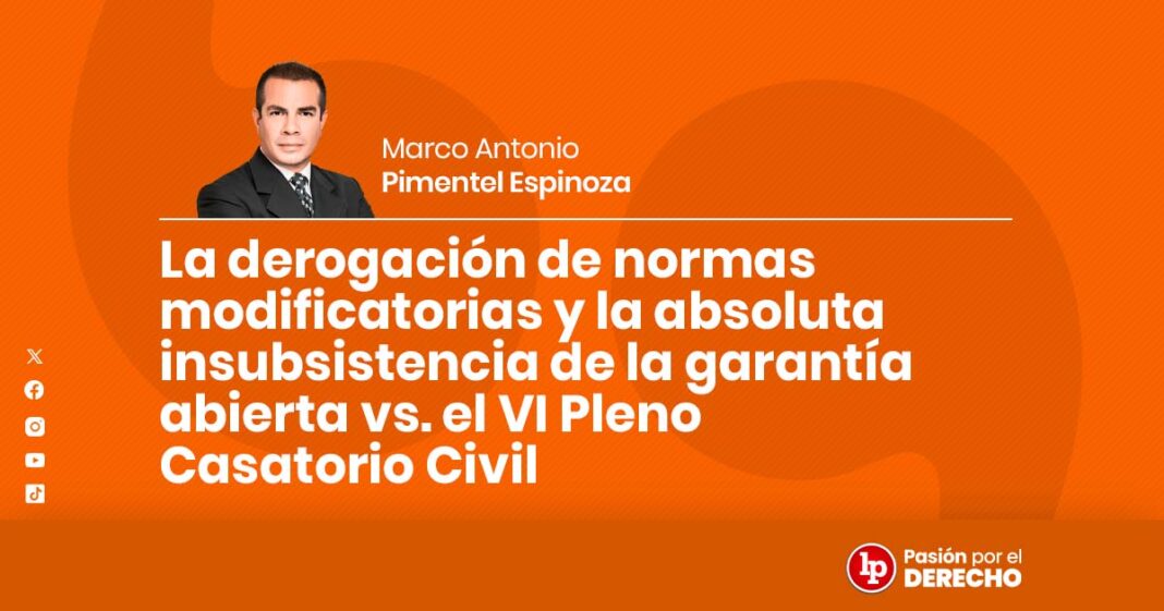 La derogación de normas modificatorias y la absoluta insubsistencia de la garantía abierta vs. el VI Pleno Casatorio Civil-LPDerecho