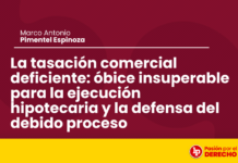 La tasación comercial deficiente: óbice insuperable para la ejecución hipotecaria y la defensa del debido proceso