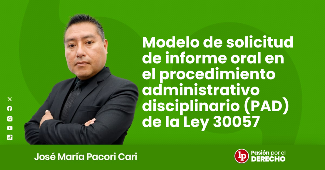 Modelo de solicitud de informe oral en el procedimiento administrativo disciplinario - LPDerecho