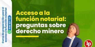 Acceso a la función notarial: 9 preguntas sobre derecho minero planteadas en exámenes previos. ¿Puedes resolverlas?