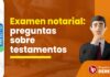 Examen notarial: 17 preguntas sobre testamentos tomadas previamente. ¿Puedes resolverlas?