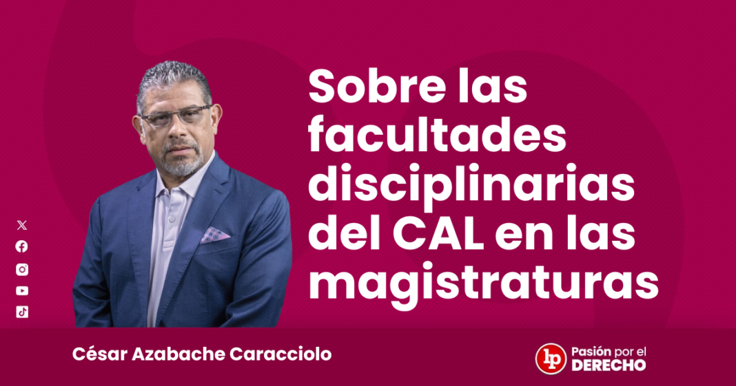 Sobre las facultades disciplinarias del CAL en las magistraturas - LPDerecho