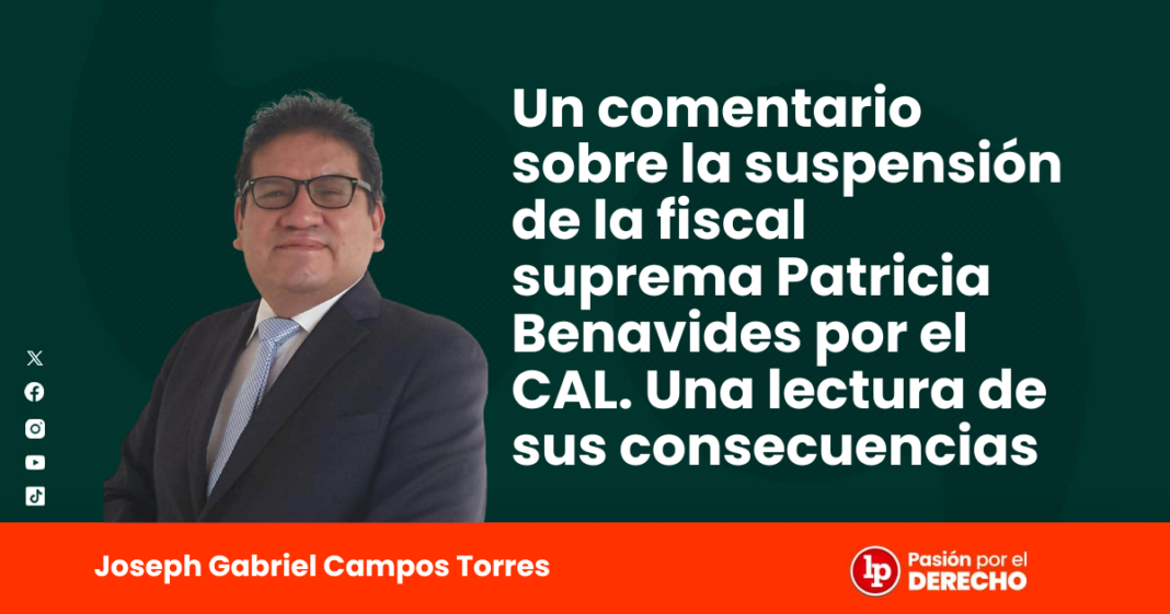 comentario sobre la suspension de la fiscal suprema Patricia Benavides por el CAL - LPDerecho