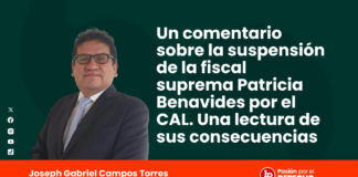 Un comentario sobre la suspensión de la fiscal suprema Patricia Benavides por el CAL. Una lectura de sus consecuencias