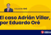El caso Adrián Villar, por Eduardo Oré