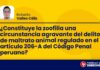 ¿Constituye la zoofilia una circunstancia agravante del delito de maltrato animal regulado en el artículo 206-A del Código Penal peruano?