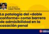 La patología del «doble conforme» como barrera de admisibilidad en la casación penal