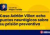 Caso Adrián Villar: ocho puntos neurálgicos sobre su prisión preventiva