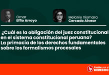 ¿Cuál es la obligación del juez constitucional en el sistema constitucional peruano? La primacía de los derechos fundamentales sobre los formalismos procesales