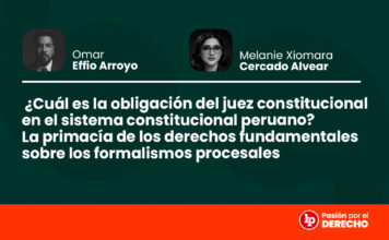 ¿Cuál es la obligación del juez constitucional en el sistema constitucional peruano? La primacía de los derechos fundamentales sobre los formalismos procesales