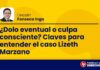 ¿Dolo eventual o culpa consciente? Claves para entender el caso Lizeth Marzano