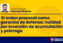 El orden procesal como garantía de defensa: nulidad por inversión de acumulación y prórroga
