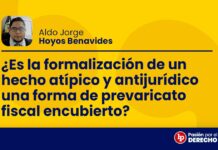 ¿Es la formalización de un hecho atípico y antijurídico una forma de prevaricato fiscal encubierto?