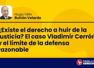 ¿Existe el derecho a huir de la justicia? El caso Vladimir Cerrón y el límite de la defensa razonable