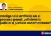 Inteligencia artificial en el proceso penal: ¿eficiencia judicial o justicia automatizada?