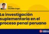 La investigación suplementaria en el proceso penal peruano