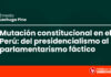 Mutación constitucional en el Perú: del presidencialismo al parlamentarismo fáctico