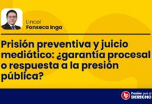 Prisión preventiva y juicio mediático: ¿garantía procesal o respuesta a la presión pública?