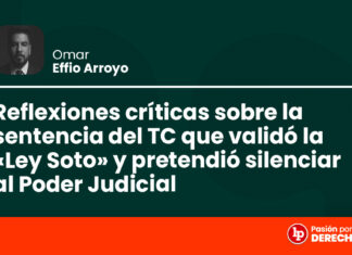 Reflexiones críticas sobre la sentencia del TC que validó la «Ley Soto» y pretendió silenciar al Poder Judicial