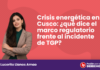 Crisis energética en Cusco: ¿qué dice el marco regulatorio frente al incidente de TGP?
