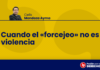 Cuando el «forcejeo» no es violencia