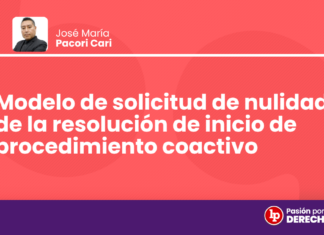 Modelo de solicitud de nulidad de la resolución de inicio de procedimiento coactivo
