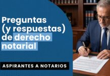 Aspirantes a notarios: Preguntas (y respuestas) de derecho notarial (examen tipo)