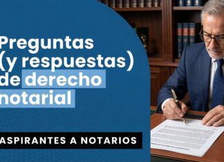 Aspirantes a notarios: Preguntas (y respuestas) de derecho notarial (examen tipo)