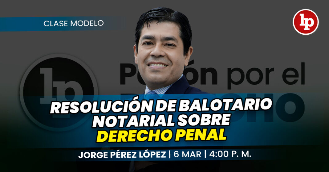 RESOLUCION DE BALOTARIO NOTARIAL SOBRE DERECHO PENAL-LABORAL3-LPDERECHO-JORGEPEREZLOPEZ